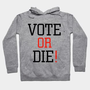 Vote or die Hoodie